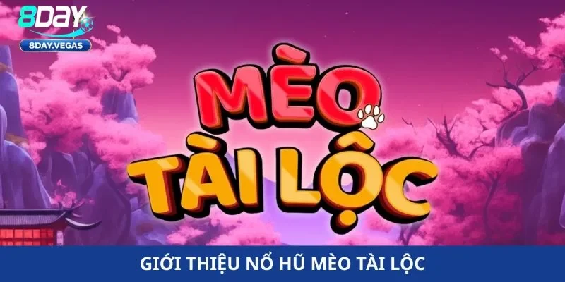 Nổ hũ mèo tài lộc với phần thưởng lớn trong năm 2026